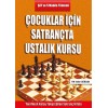 Çocuklar İçin Satrançta Ustalık Kursu